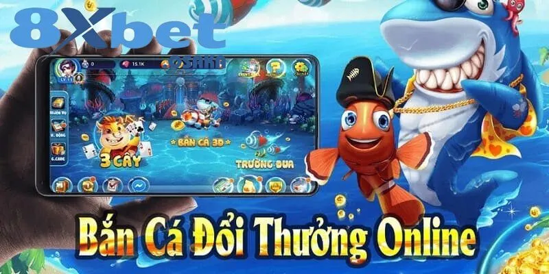Bắn cá 2D đổi thưởng trên 8Xbet sòng phẳng và xanh chín
