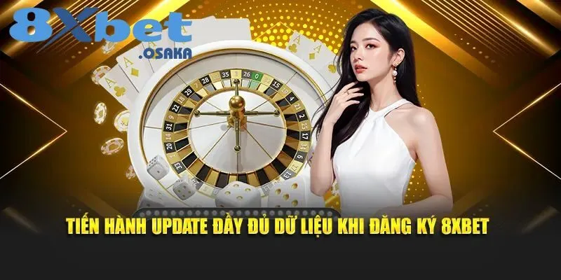 Tiến hành cung cấp đầy đủ dữ liệu khi đăng ký 8Xbet
