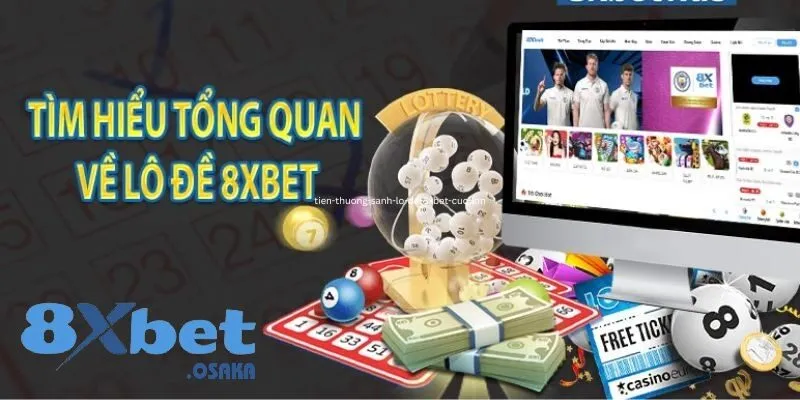 Nhận xét về trải nghiệm chơi lô đề tại sảnh 8Xbet