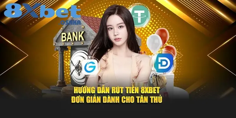 Rút tiền 8Xbet không khó – Hướng dẫn chi tiết cho người mới