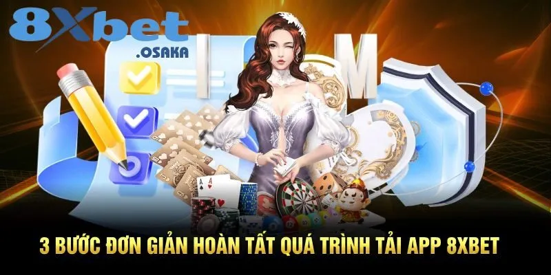 Các bước đơn giản hoàn tất quá trình tải app 8Xbet